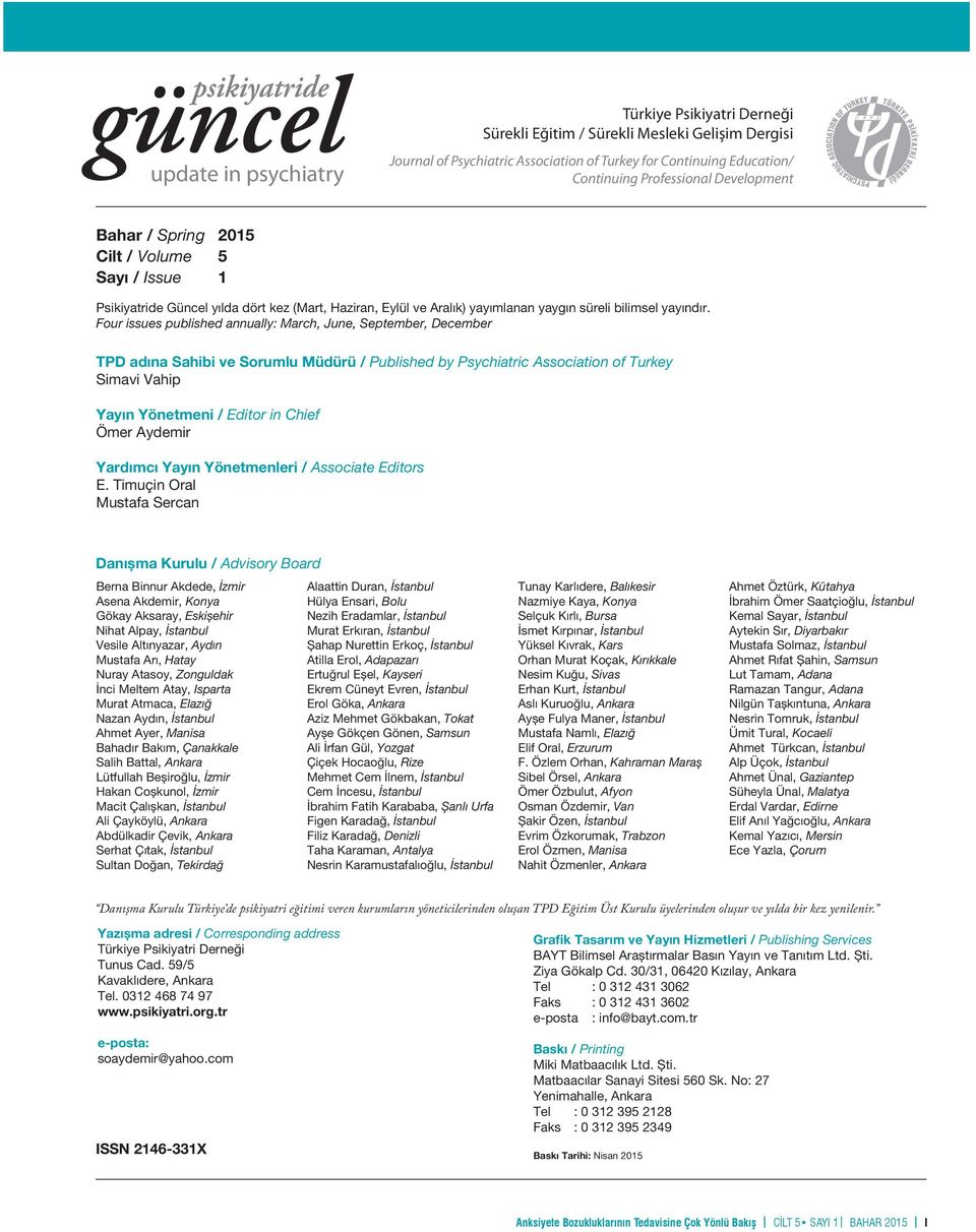 Four issues published annually: March, June, September, December TPD adına Sahibi ve Sorumlu Müdürü / Published by Psychiatric Association of Turkey Simavi Vahip Yayın Yönetmeni / Editor in Chief