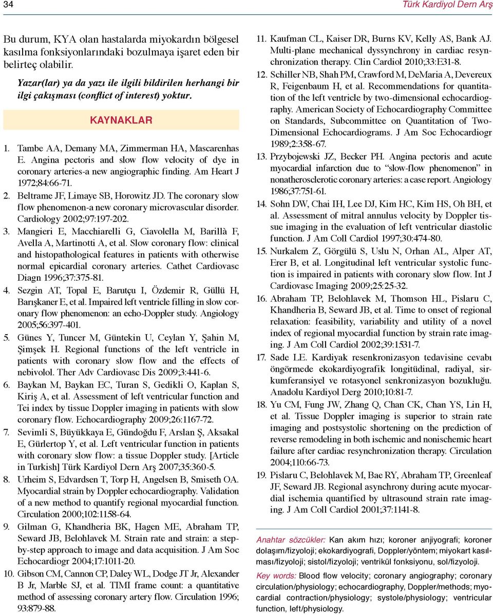 Angina pectoris and slow flow velocity of dye in coronary arteries-a new angiographic finding. Am Heart J 1972;84:66-71. 2. Beltrame JF, Limaye SB, Horowitz JD.