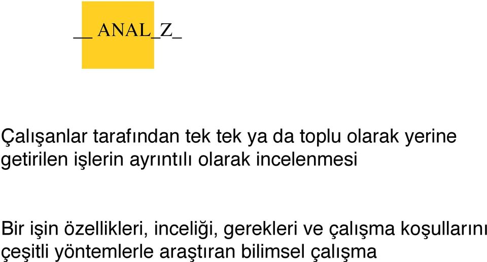 incelenmesi Bir işin özellikleri, inceliği, gerekleri