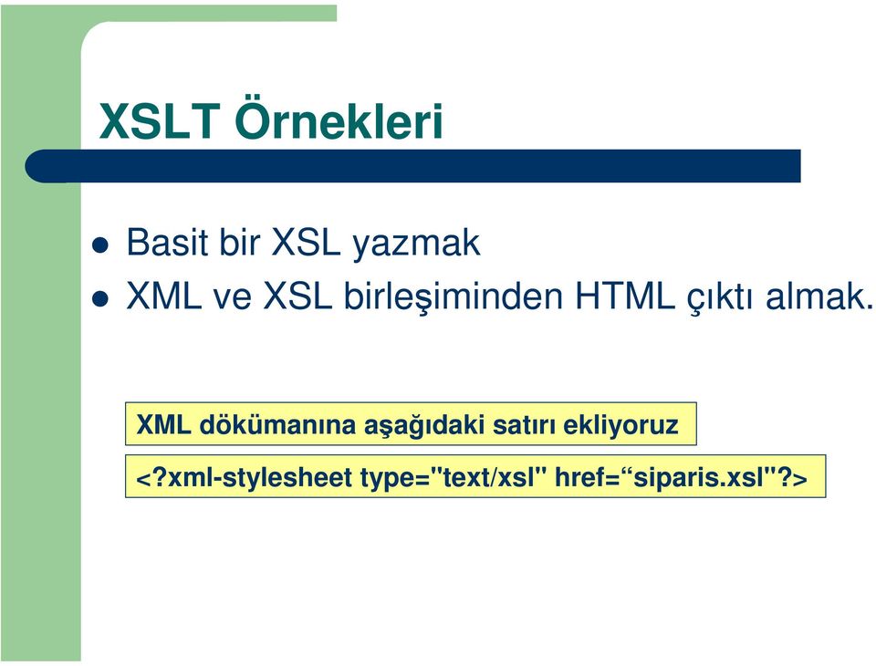 XML dökümanına aşağıdaki satırı ekliyoruz <?