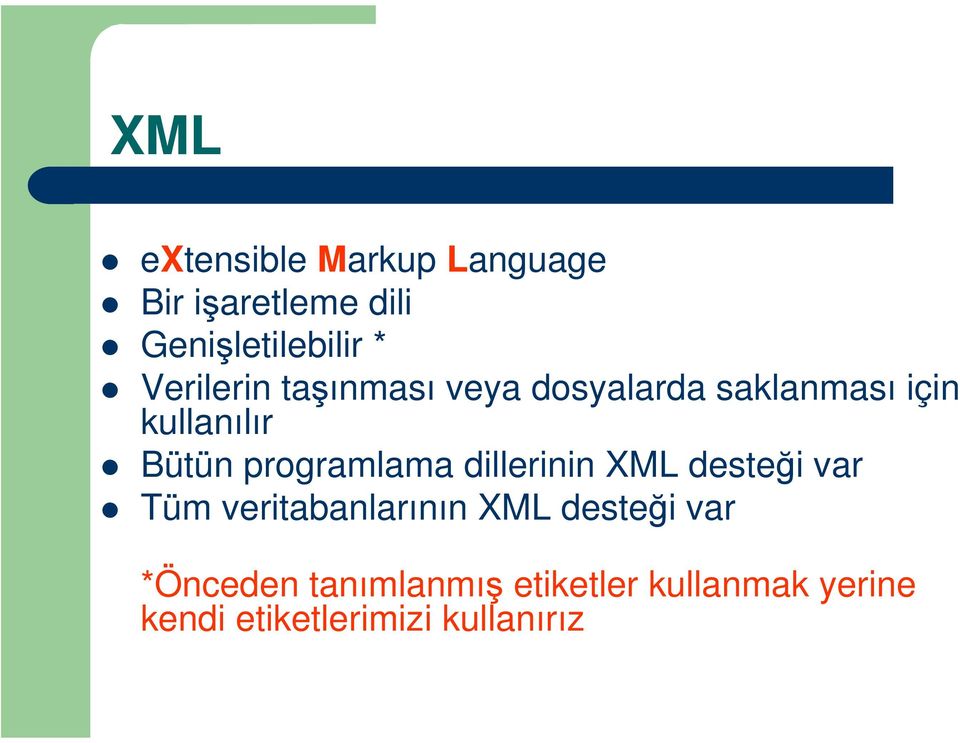 programlama dillerinin XML desteği var Tüm veritabanlarının XML desteği