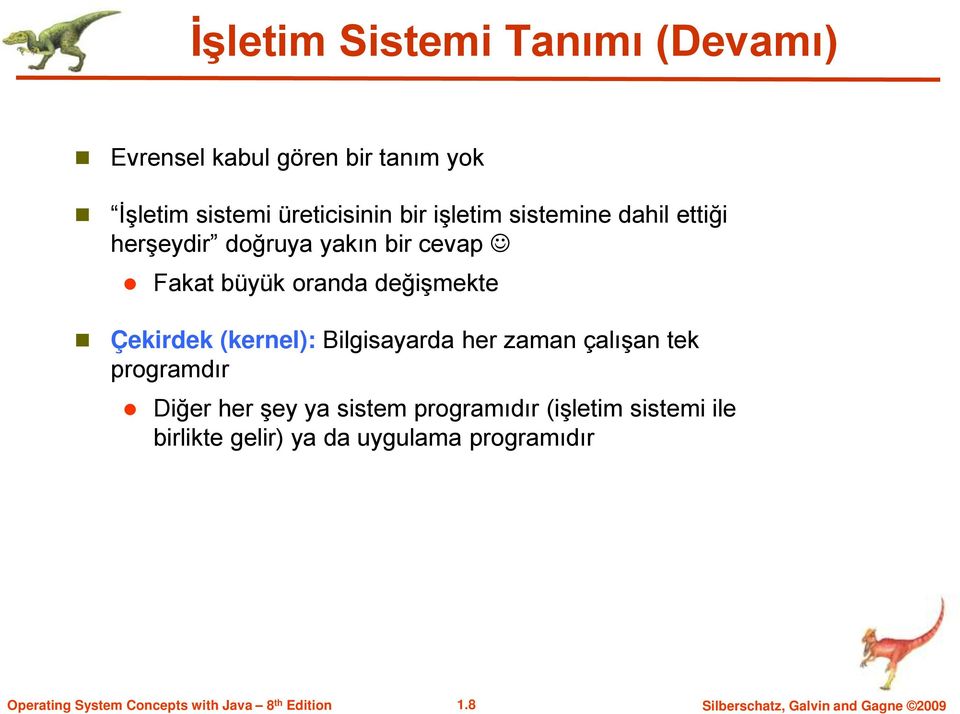 Çekirdek (kernel): Bilgisayarda her zaman çalışan tek programdır Diğer her şey ya sistem