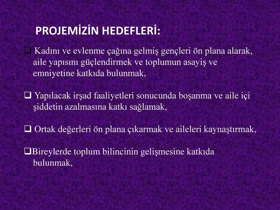 faaliyetleri sonucunda boşanma ve aile içi şiddetin azalmasına katkı sağlamak, Ortak