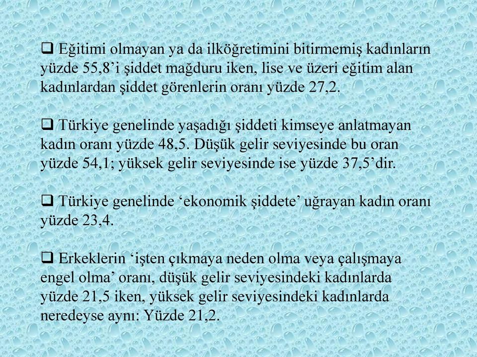 Düşük gelir seviyesinde bu oran yüzde 54,1; yüksek gelir seviyesinde ise yüzde 37,5 dir.