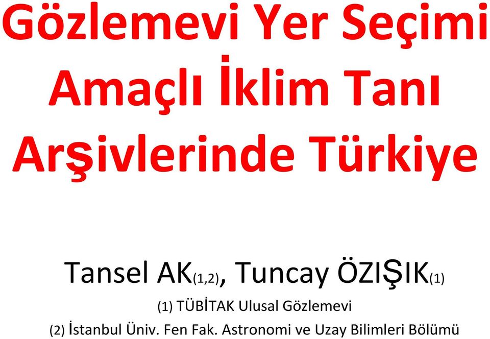 ÖZIŞIK(1) (1) TÜBİTAK Ulusal Gözlemevi (2)