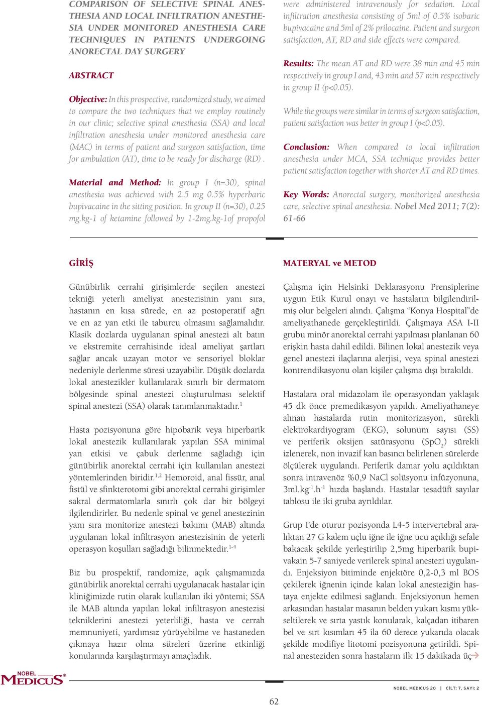 anesthesia care (MAC) in terms of patient and surgeon satisfaction, time for ambulation (AT), time to be ready for discharge (RD).