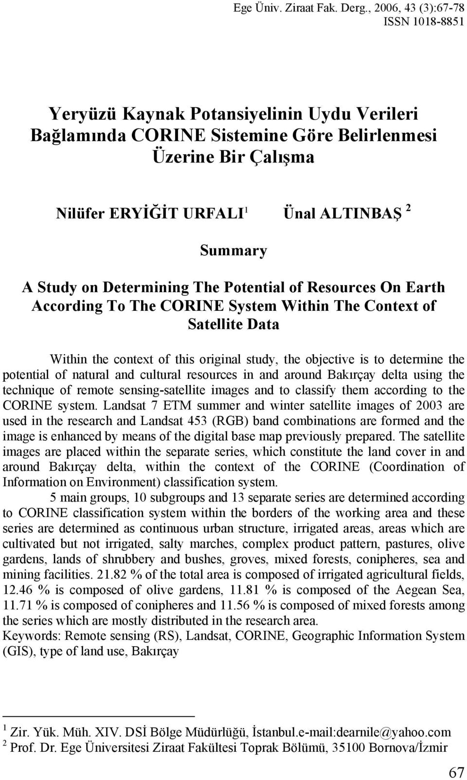 Study on Determining The Potential of Resources On Earth According To The CORINE System Within The Context of Satellite Data Within the context of this original study, the objective is to determine