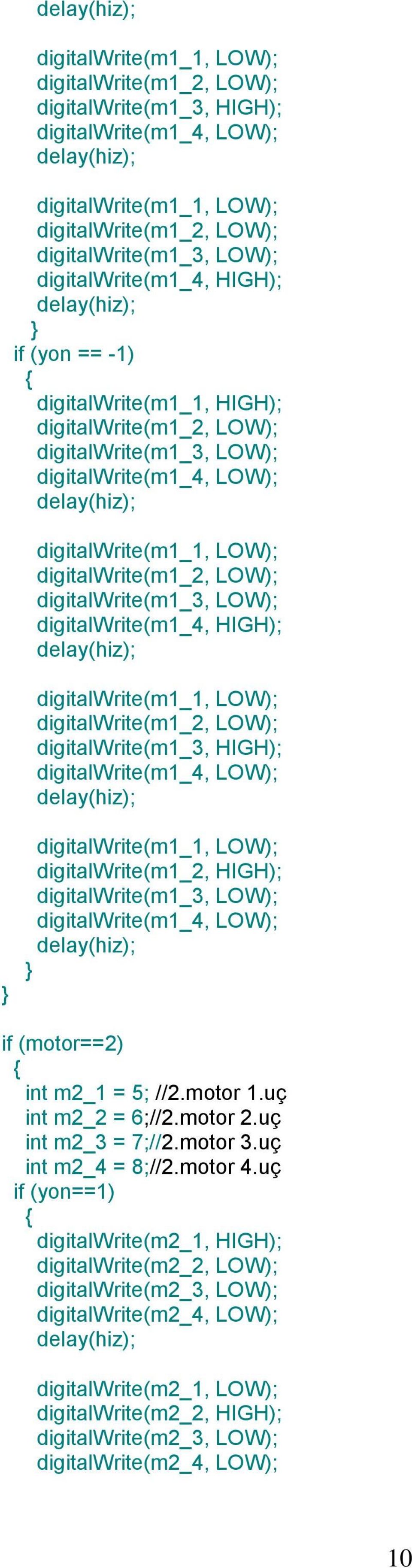 digitalwrite(m1_4, HIGH); digitalwrite(m1_1, LOW); digitalwrite(m1_2, LOW); digitalwrite(m1_3, HIGH); digitalwrite(m1_4, LOW); digitalwrite(m1_1, LOW); digitalwrite(m1_2, HIGH); digitalwrite(m1_3,