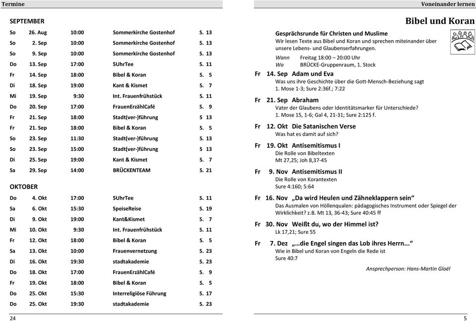 Sep 18:00 Bibel & Koran S. 5 So 23. Sep 11:30 Stadt(ver-)führung S. 13 So 23. Sep 15:00 Stadt(ver-)führung S 13 Di 25. Sep 19:00 Kant & Kismet S. 7 Sa 29. Sep 14:00 BRÜCKENTEAM S. 21 OKTOBER Do 4.
