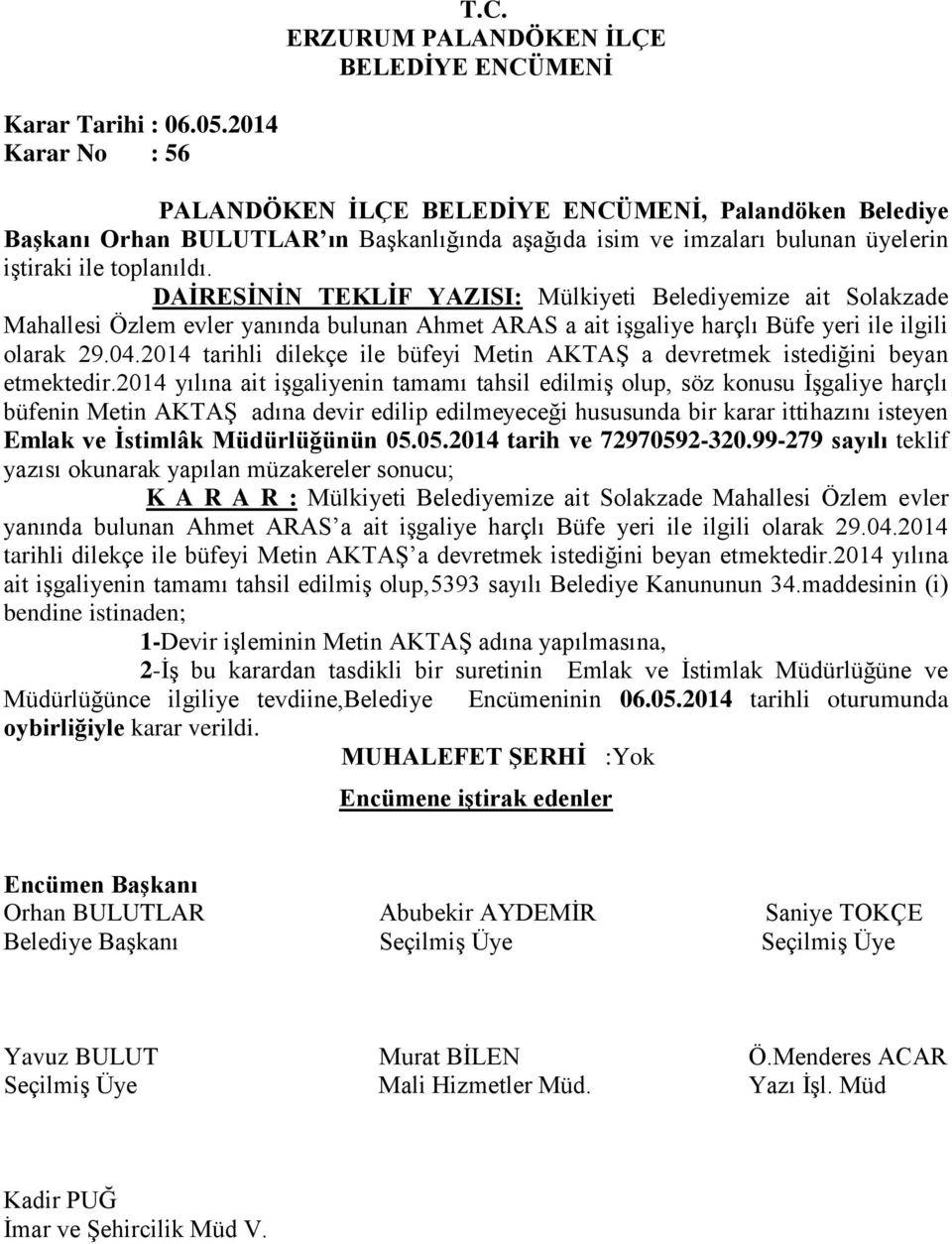 2014 tarihli dilekçe ile büfeyi Metin AKTAŞ a devretmek istediğini beyan etmektedir.