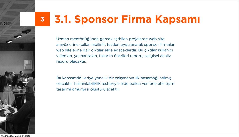 uygulanarak sponsor firmalar web sitelerine dair çıktılar elde edeceklerdir.