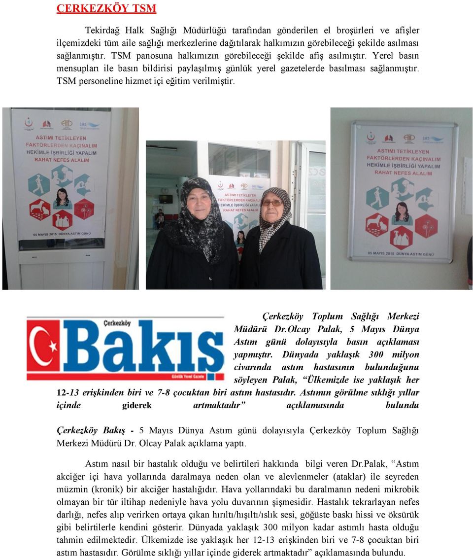 TSM personeline hizmet içi eğitim verilmiştir. Çerkezköy Toplum Sağlığı Merkezi Müdürü Dr.Olcay Palak, 5 Mayıs Dünya Astım günü dolayısıyla basın açıklaması yapmıştır.