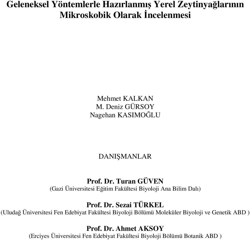 Turan GÜVEN (Gazi Üniversitesi Eğitim Fakültesi Biyoloji Ana Bilim Dalı) Prof. Dr.