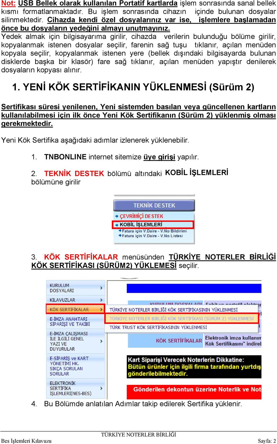 Yedek almak için bilgisayarıma girilir, cihazda verilerin bulunduğu bölüme girilir, kopyalanmak istenen dosyalar seçilir, farenin sağ tuşu tıklanır, açılan menüden kopyala seçilir, kopyalanmak