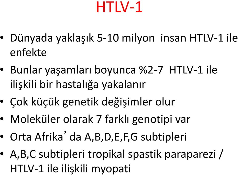 değişimler olur Moleküler olarak 7 farklı genotipi var Orta Afrika da