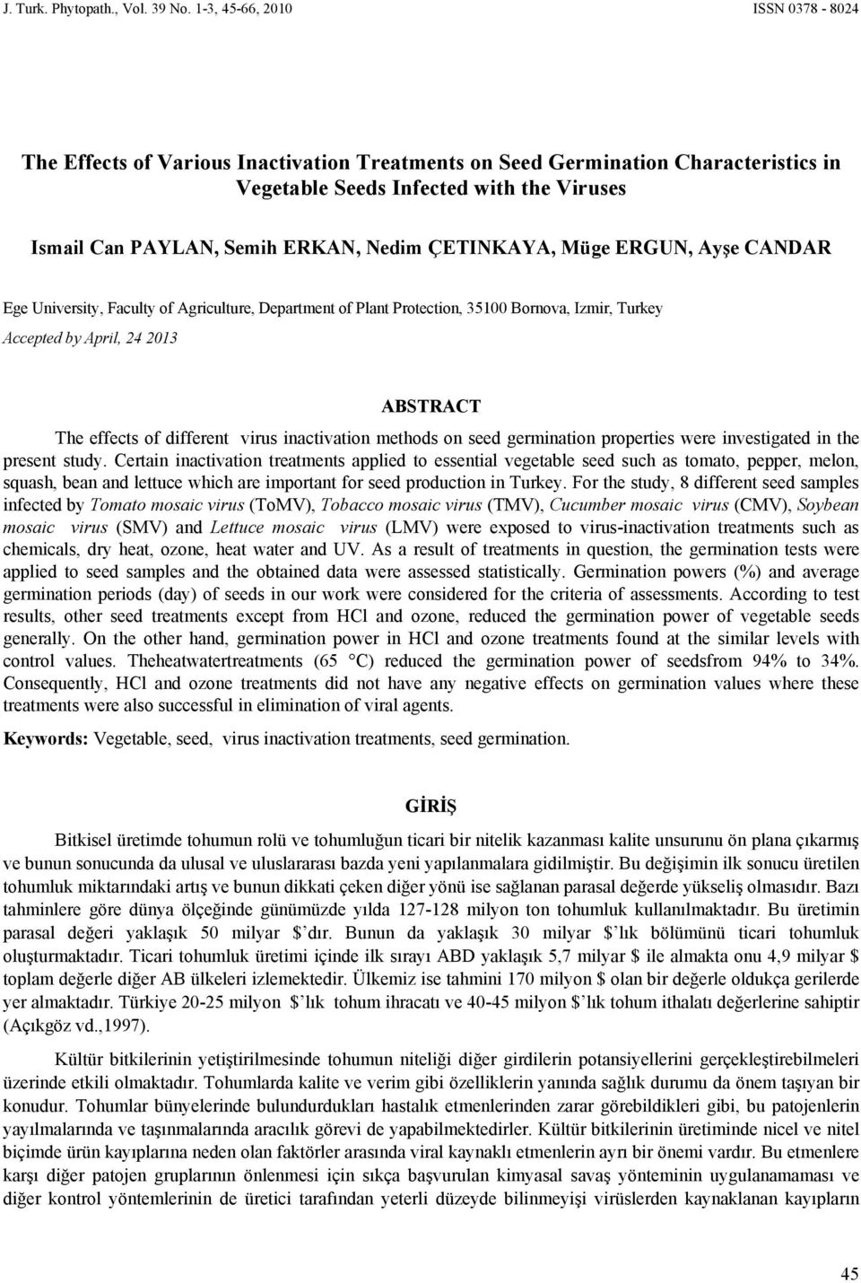 ÇETINKAYA, Müge ERGUN, Ayşe CANDAR Ege University, Faculty of Agriculture, Department of Plant Protection, 35100 Bornova, Izmir, Turkey Accepted by April, 24 2013 ABSTRACT The effects of different