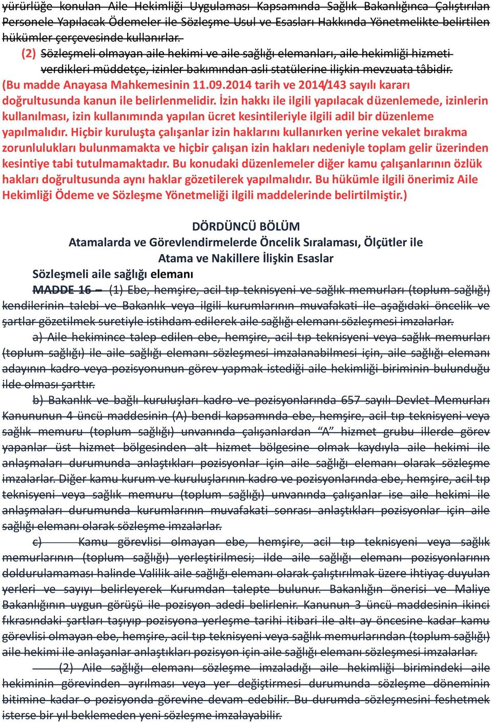 (Bu madde Anayasa Mahkemesinin 11.09.2014 tarih ve 2014/143 sayılı kararı doğrultusunda kanun ile belirlenmelidir.