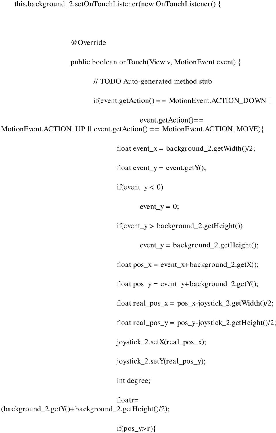 gety(); if(event_y < 0) event_y = 0; if(event_y > background_2.getheight()) event_y = background_2.getheight(); float pos_x = event_x+background_2.getx(); float pos_y = event_y+background_2.