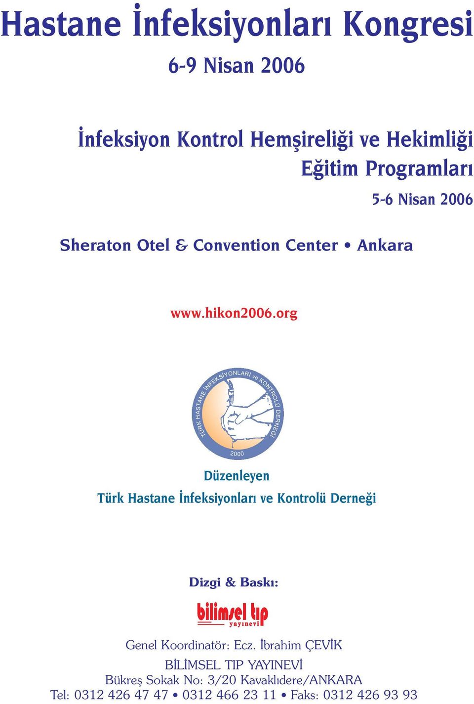 org TÜRK HASTANE ÝNFEKSÝYONLARI ve KONTROLÜ DERNEÐÝ 2000 Düzenleyen Türk Hastane nfeksiyonlar ve Kontrolü Derne i