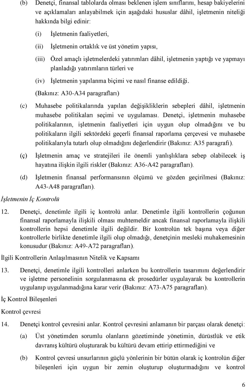 İşletmenin yapılanma biçimi ve nasıl finanse edildiği.