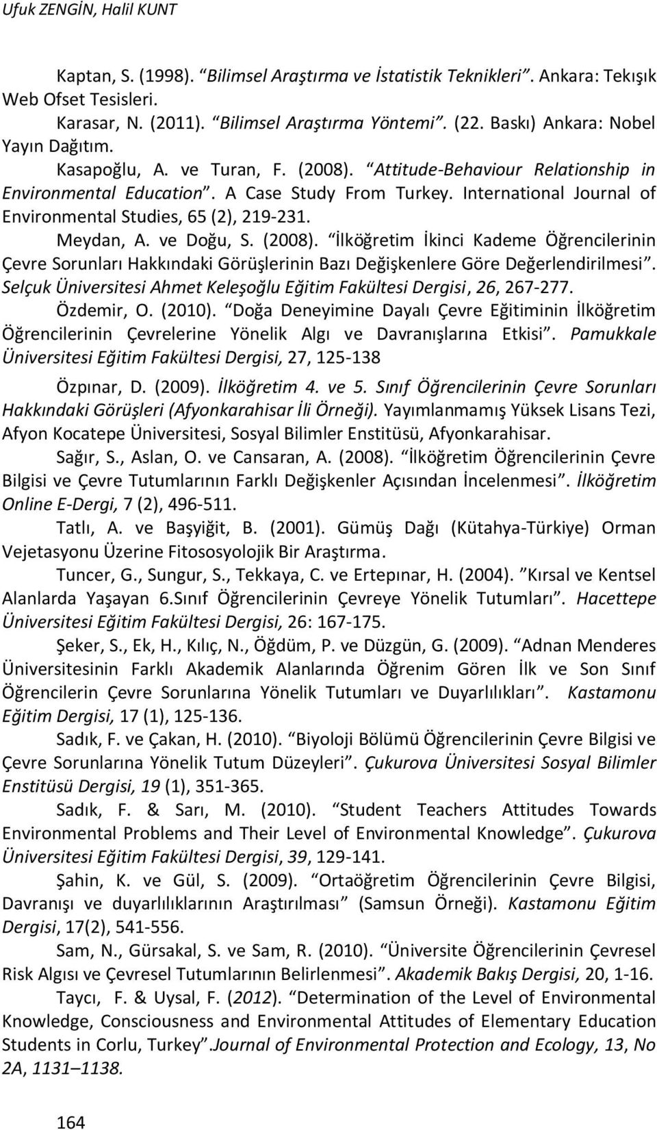 International Journal of Environmental Studies, 65 (2), 219-231. Meydan, A. ve Doğu, S. (2008).