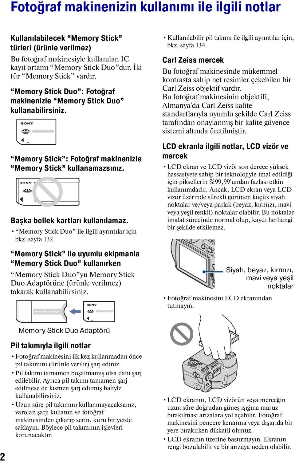 Başka bellek kartları kullanılamaz. Memory Stick Duo ile ilgili ayrıntılar için bkz. sayfa 132.