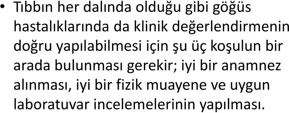 koşulun bir arada bulunması gerekir; iyi bir anamnez