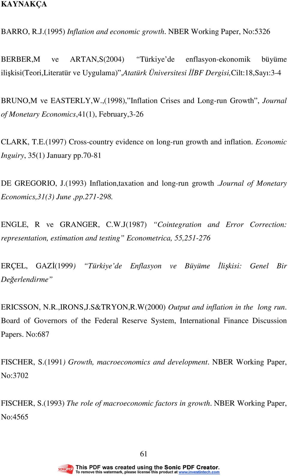 EASTERLY,W.,(998), Inflation Crises and Long-run Growth, Journal of Monetary Economics,4(), February,3-26 CLARK, T.E.(997) Cross-country evidence on long-run growth and inflation.