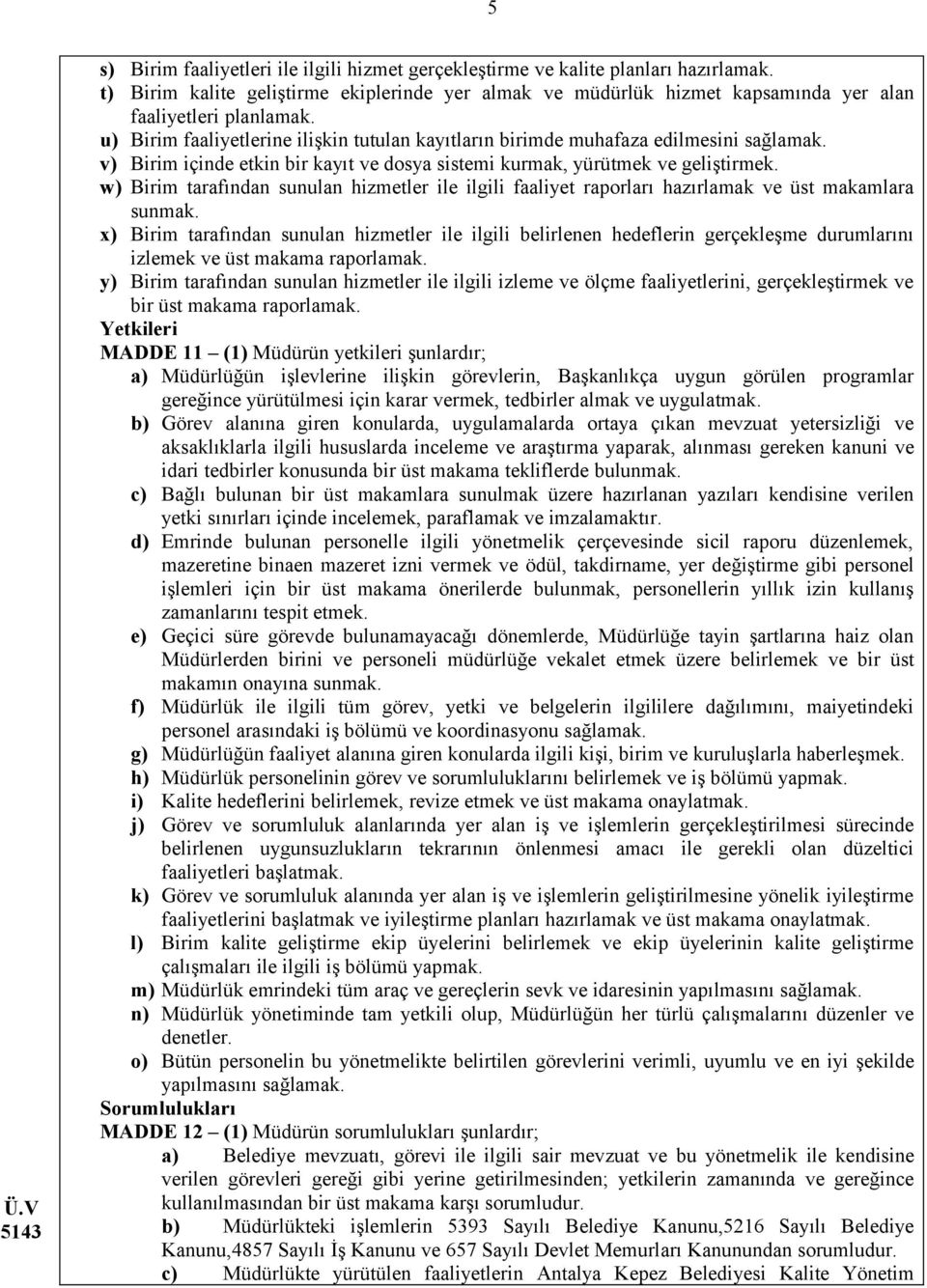 w) Birim tarafından sunulan hizmetler ile ilgili faaliyet raporları hazırlamak ve üst makamlara sunmak.