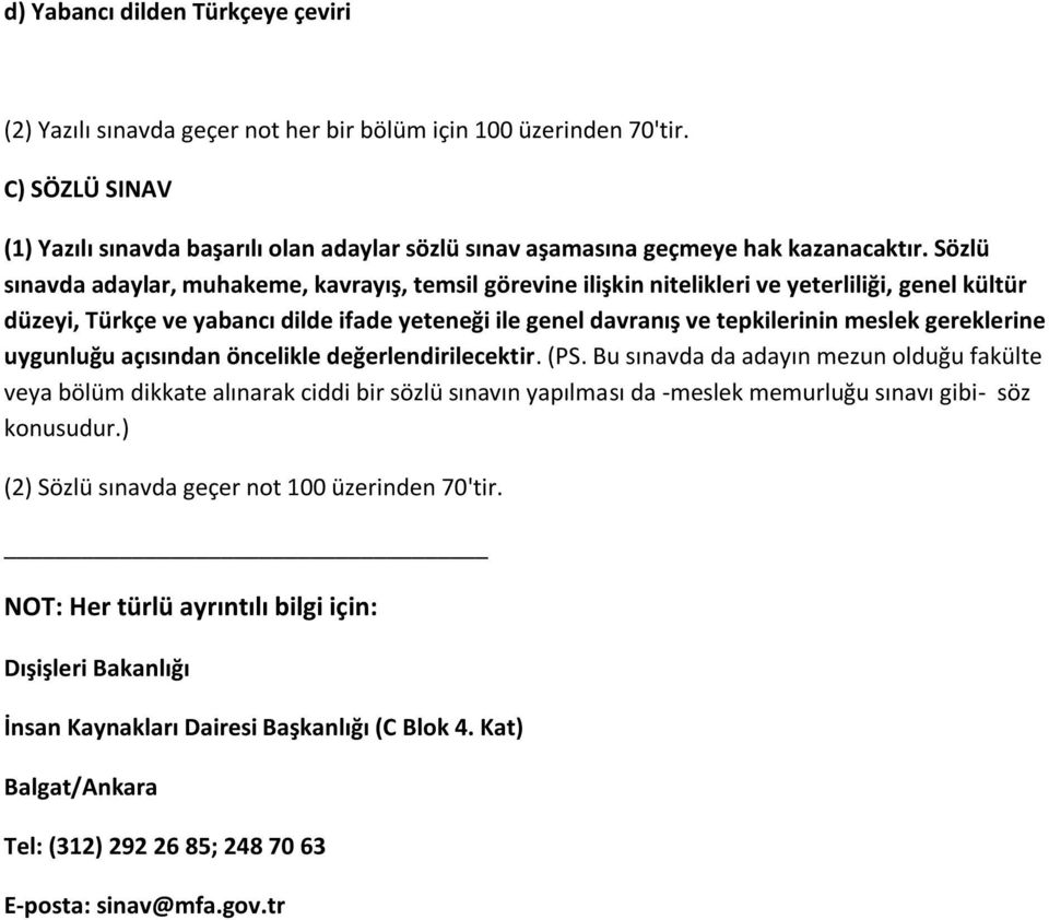 Sözlü sınavda adaylar, muhakeme, kavrayış, temsil görevine ilişkin nitelikleri ve yeterliliği, genel kültür düzeyi, Türkçe ve yabancı dilde ifade yeteneği ile genel davranış ve tepkilerinin meslek