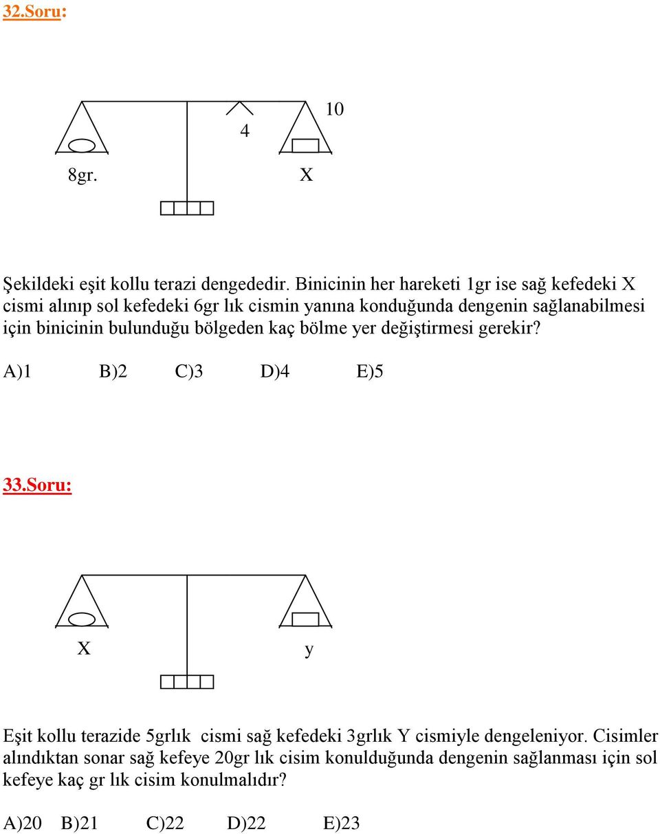 sağlanabilmesi için binicinin bulunduğu bölgeden kaç bölme yer değiştirmesi gerekir? 33.