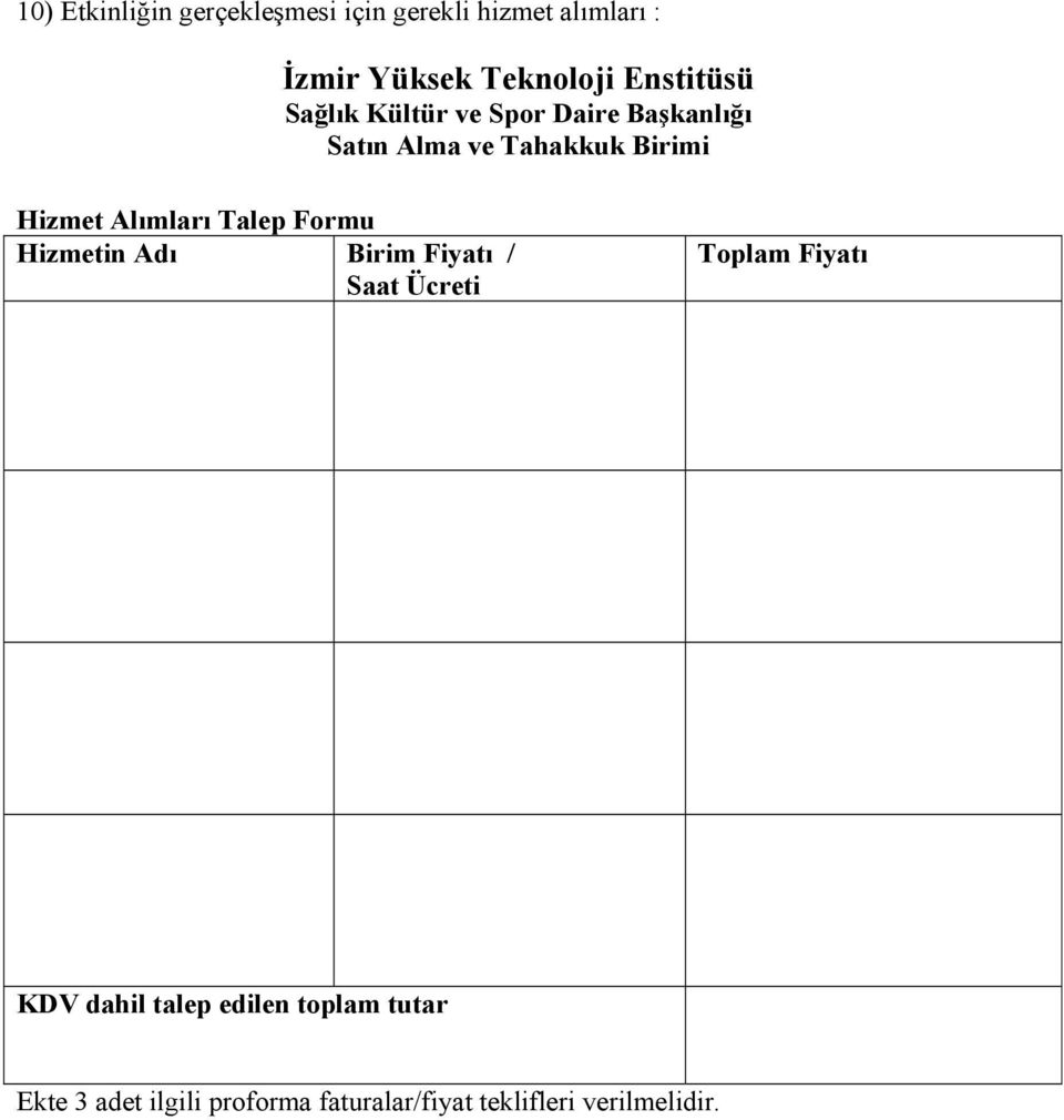 Alımları Talep Formu Hizmetin Adı Birim Fiyatı / Saat Ücreti Toplam Fiyatı KDV dahil