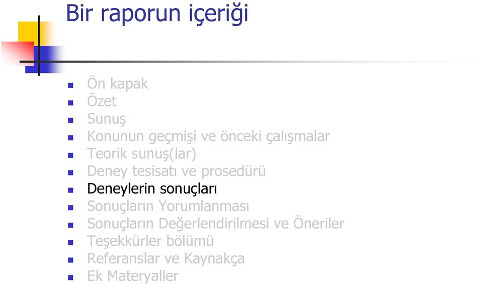 Deneylerin sonuçları Sonuçların Yorumlanması Sonuçların