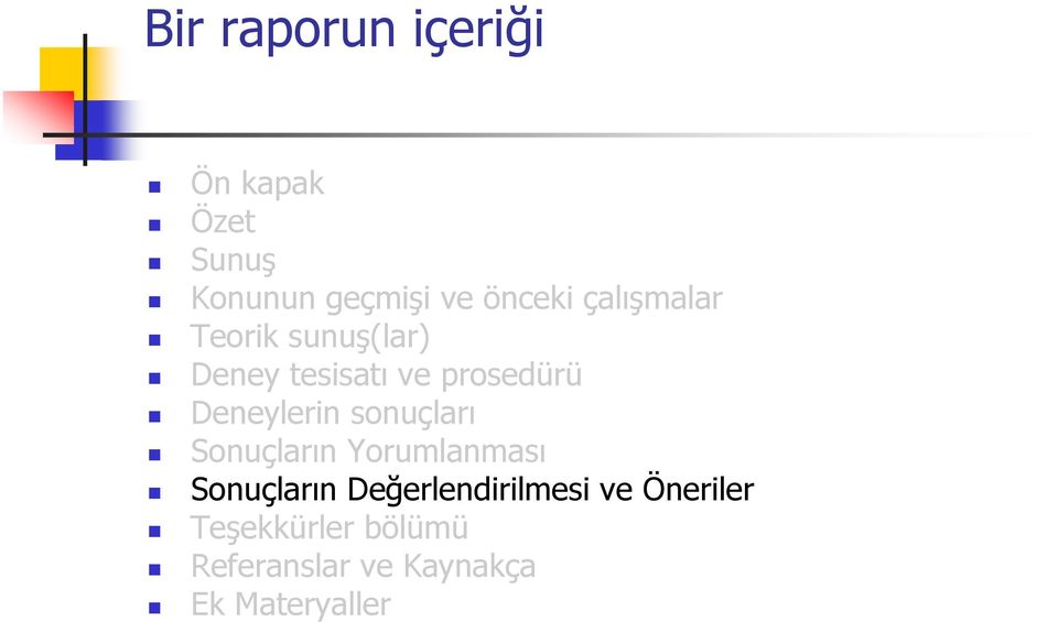 Deneylerin sonuçları Sonuçların Yorumlanması Sonuçların