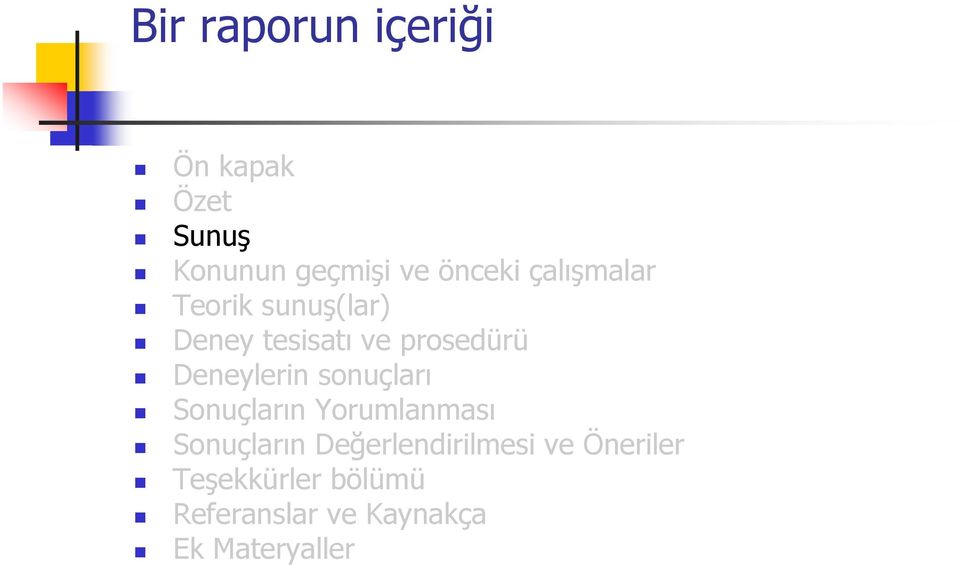 Deneylerin sonuçları Sonuçların Yorumlanması Sonuçların