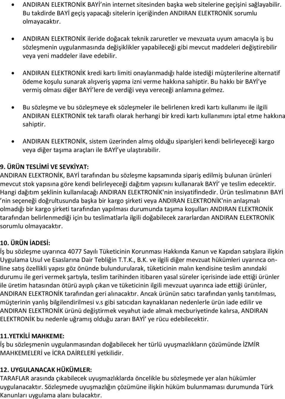 ilave edebilir. ANDIRAN ELEKTRONİK kredi kartı limiti onaylanmadığı halde istediği müşterilerine alternatif ödeme koşulu sunarak alışveriş yapma izni verme hakkına sahiptir.