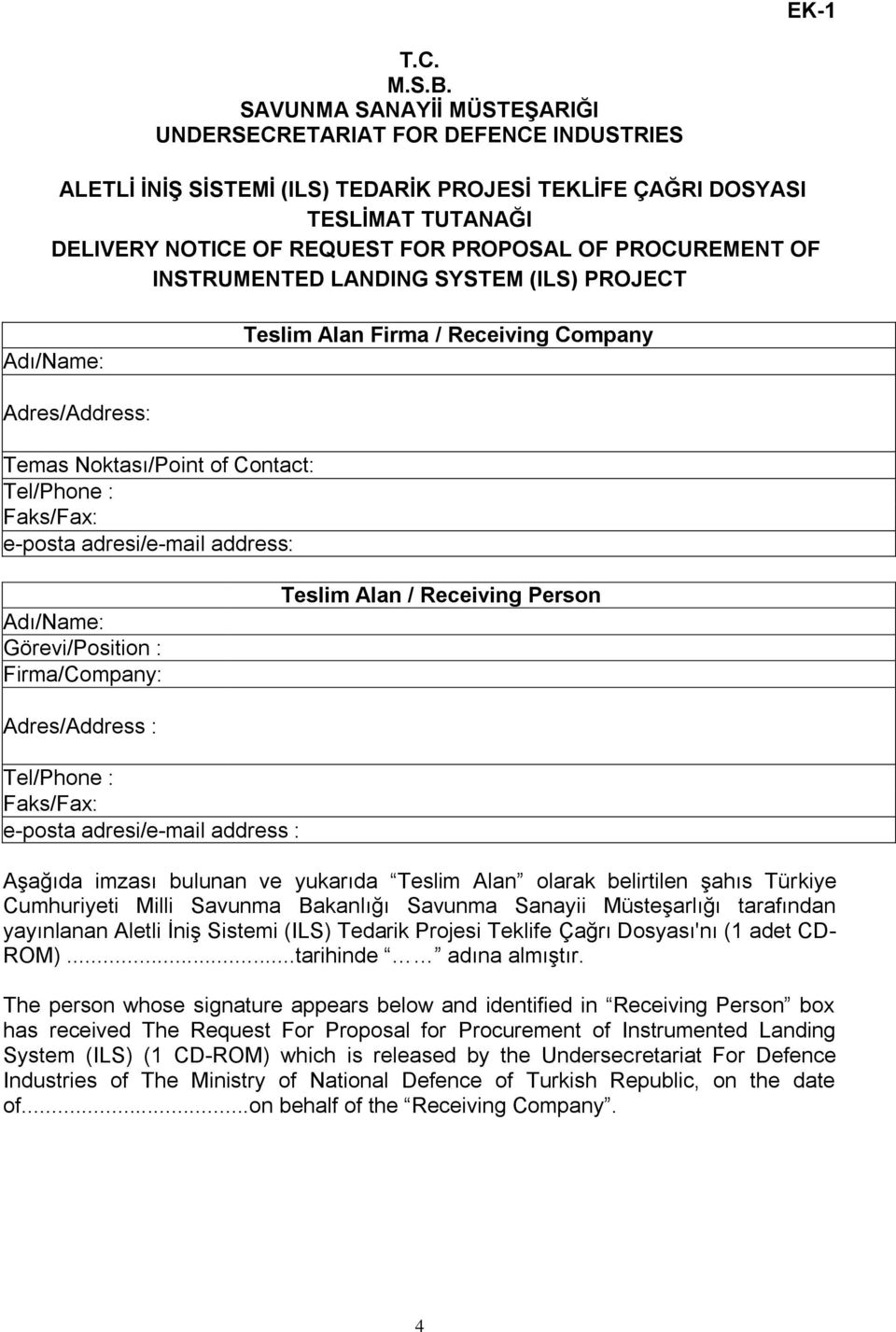 PROCUREMENT OF INSTRUMENTED LANDING SYSTEM (ILS) PROJECT Adı/Name: Teslim Alan Firma / Receiving Company Adres/Address: Temas Noktası/Point of Contact: Tel/Phone : Faks/Fax: e-posta adresi/e-mail