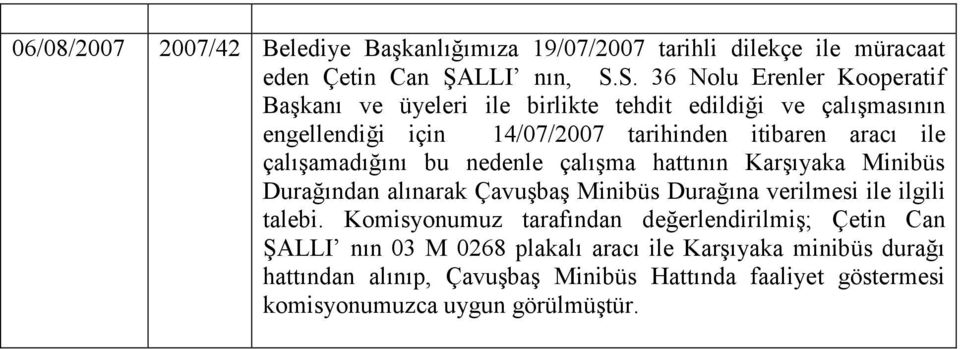 çalışamadığını bu nedenle çalışma hattının Karşıyaka Minibüs Durağından alınarak Çavuşbaş Minibüs Durağına verilmesi ile ilgili talebi.