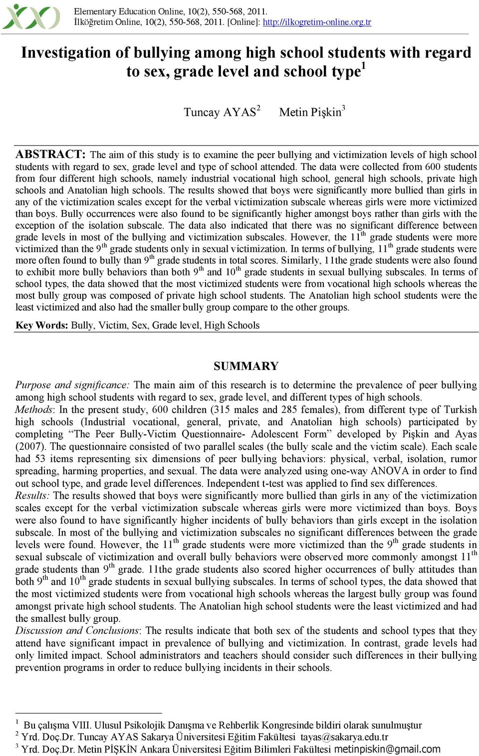 and victimization levels of high school students with regard to sex, grade level and type of school attended.