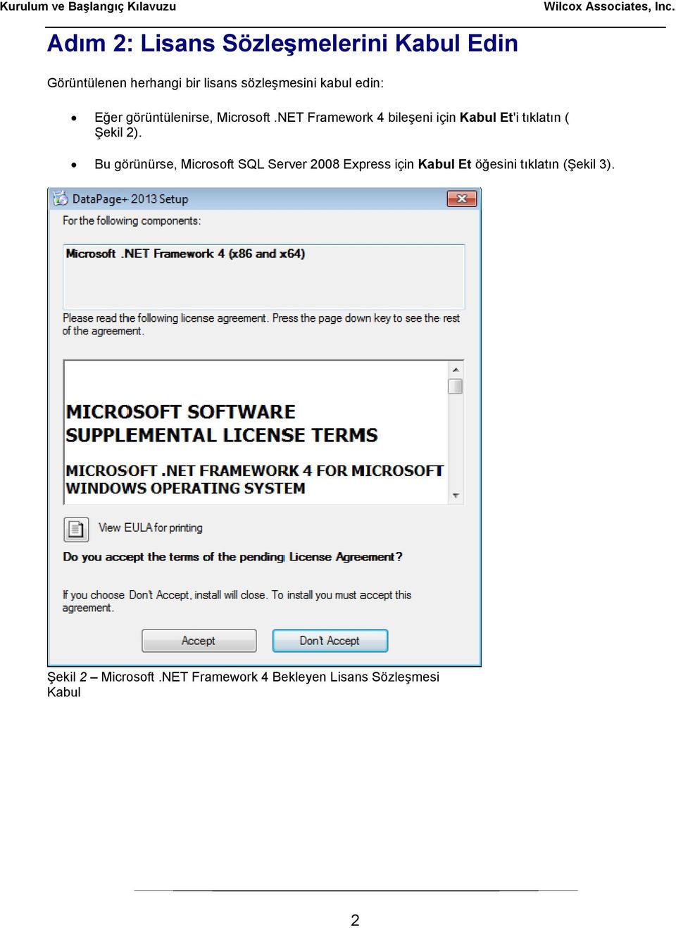 NET Framework 4 bileşeni için Kabul Et'i tıklatın ( Şekil 2).