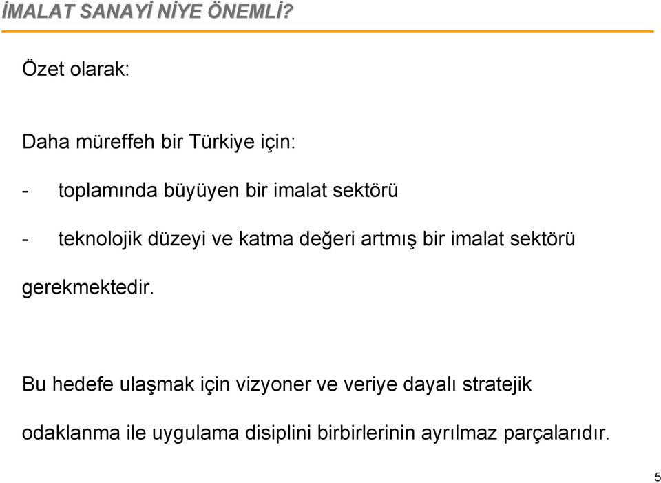 sektörü - teknolojik düzeyi ve katma değeri artmış bir imalat sektörü