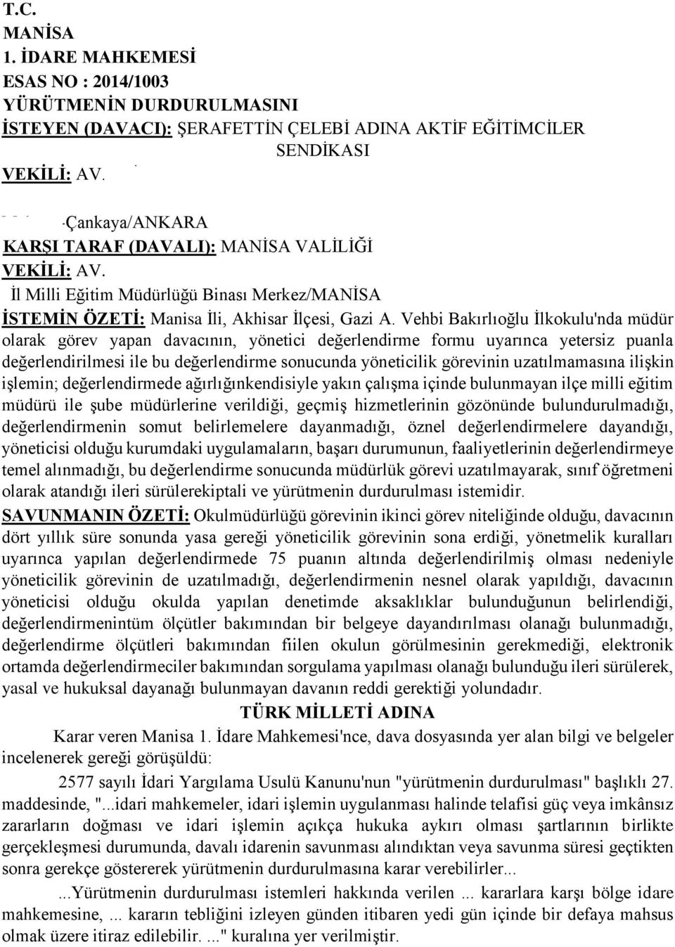 MURAT ACAR İl Milli Eğitim Müdürlüğü Binası Merkez/ İSTEMİN ÖZETİ: Manisa İli, Akhisar İlçesi, Gazi A.