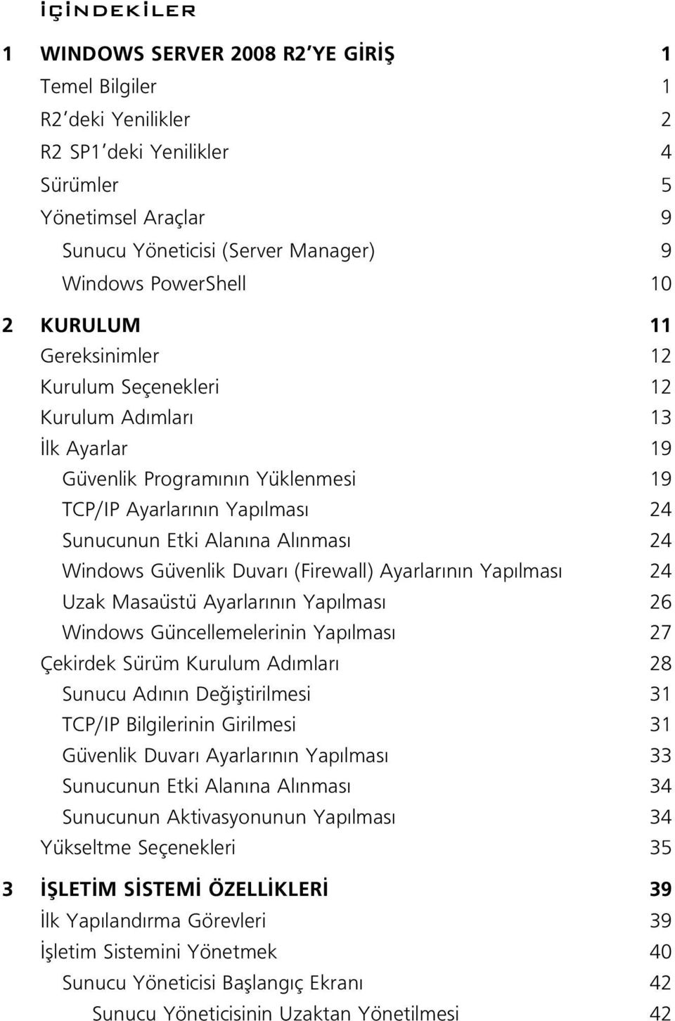 Güvenlik Duvar (Firewall) Ayarlar n n Yap lmas 24 Uzak Masaüstü Ayarlar n n Yap lmas 26 Windows Güncellemelerinin Yap lmas 27 Çekirdek Sürüm Kurulum Ad mlar 28 Sunucu Ad n n De ifltirilmesi 31 TCP/IP