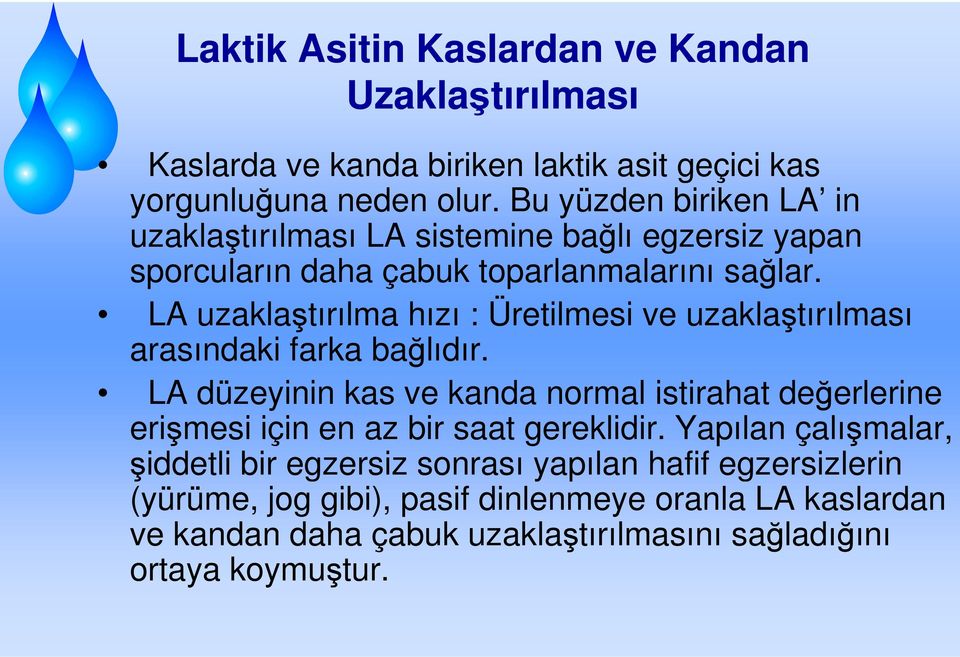 LA uzaklaştırılma hızı : Üretilmesi ve uzaklaştırılması arasındaki farka bağlıdır.