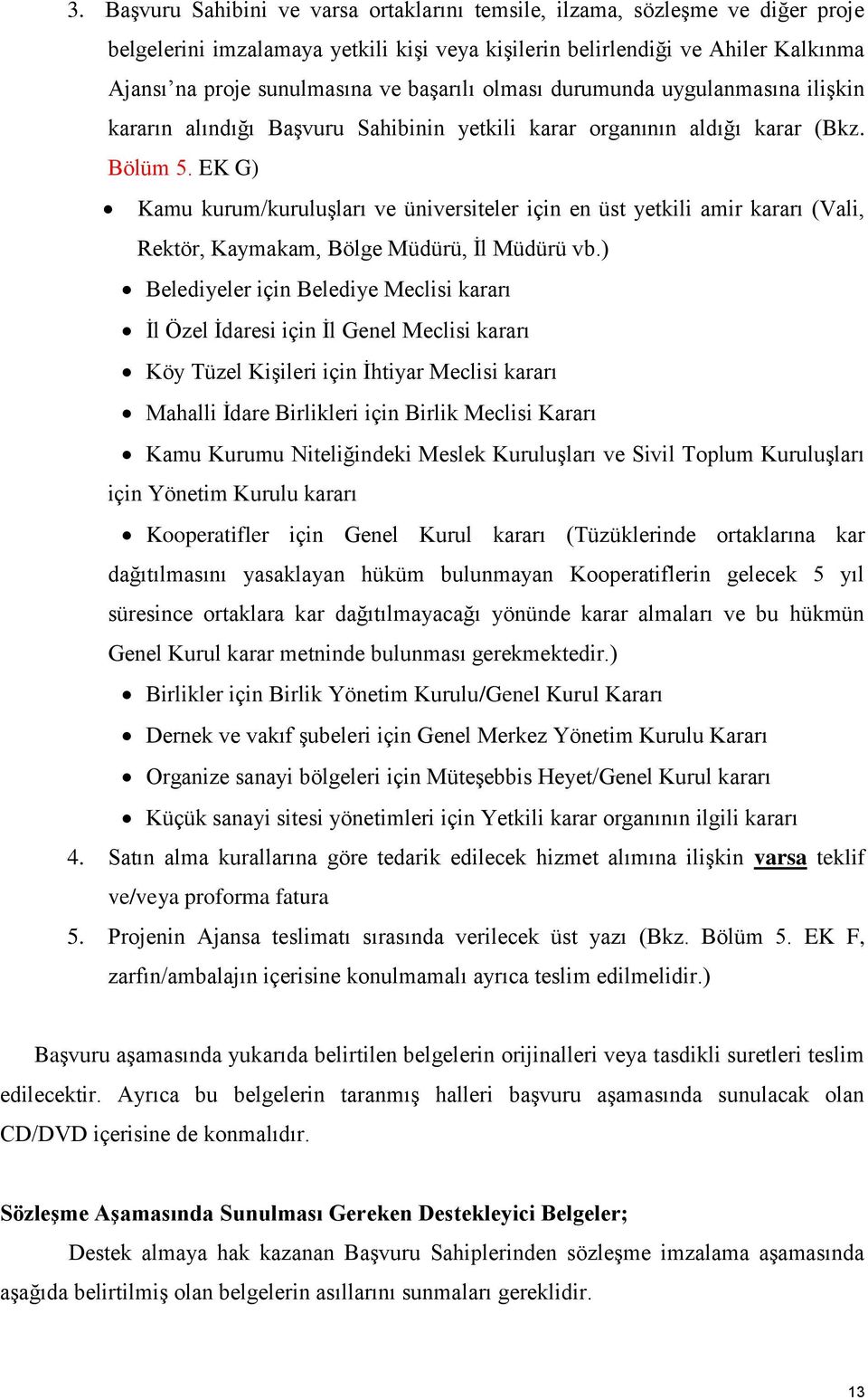 EK G) Kamu kurum/kuruluşları ve üniversiteler için en üst yetkili amir kararı (Vali, Rektör, Kaymakam, Bölge Müdürü, İl Müdürü vb.