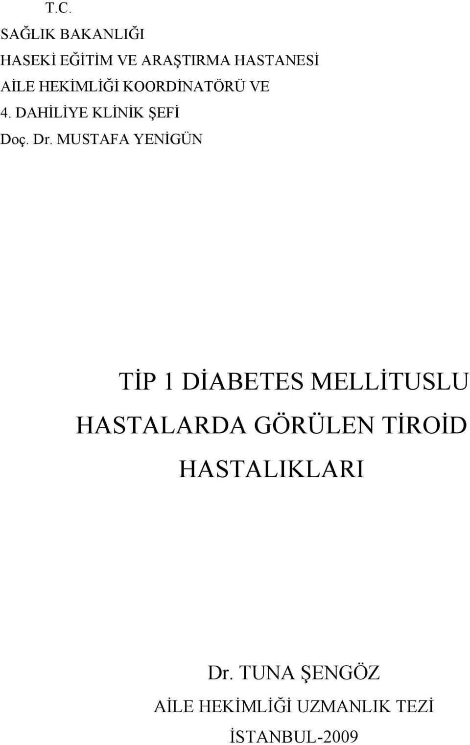 MUSTAFA YENİGÜN TİP 1 DİABETES MELLİTUSLU HASTALARDA GÖRÜLEN