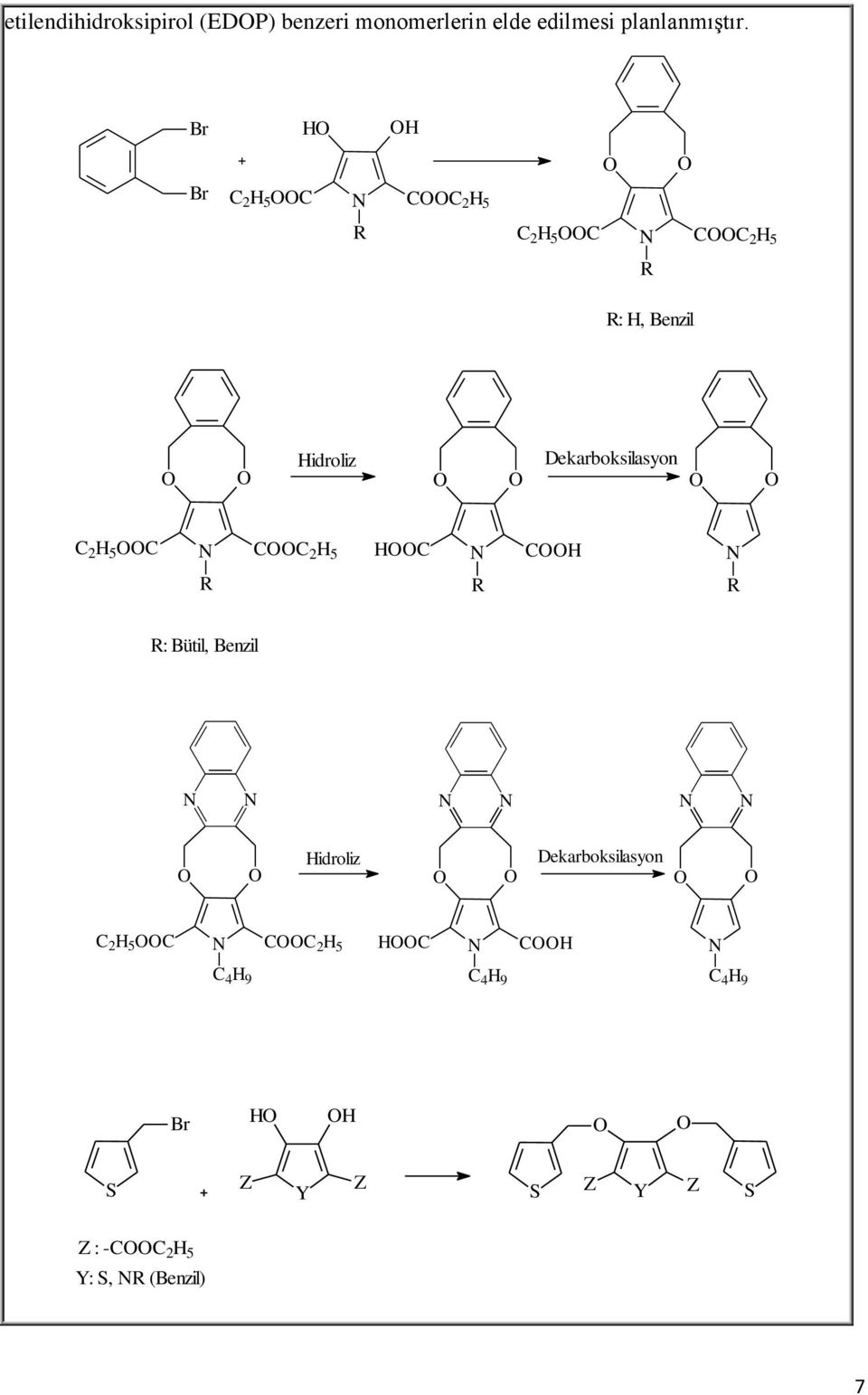 Dekarboksilasyon C 2 H 5 C CC 2 H 5 HC CH R R R R: Bütil, Benzil Hidroliz