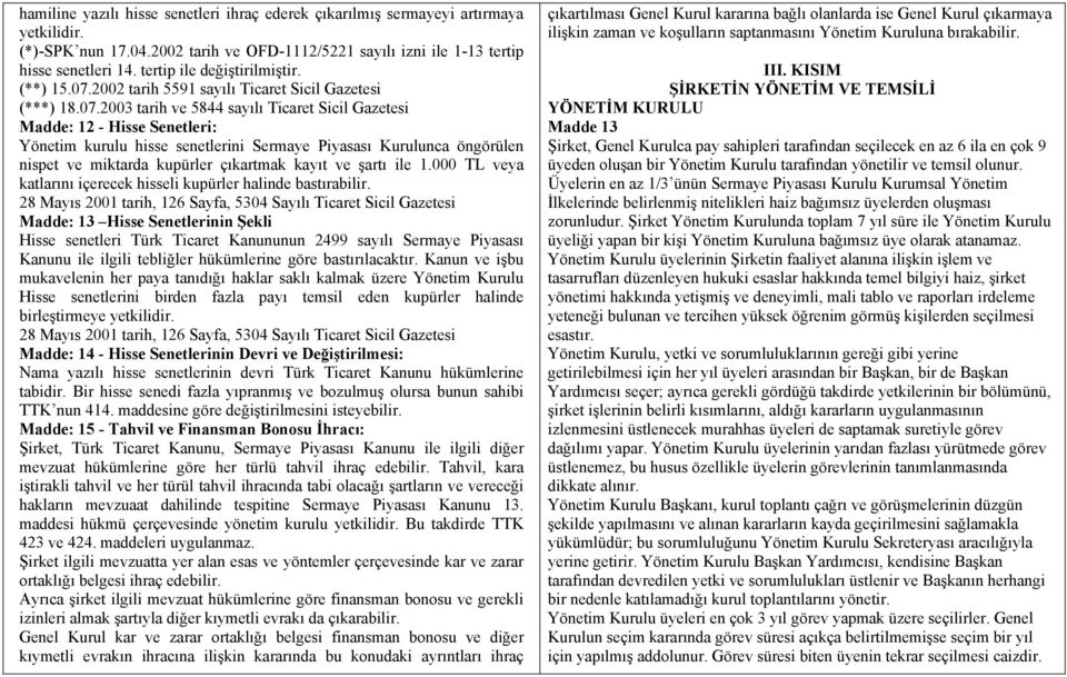 2002 tarih 5591 sayılı Ticaret Sicil Gazetesi (***) 18.07.