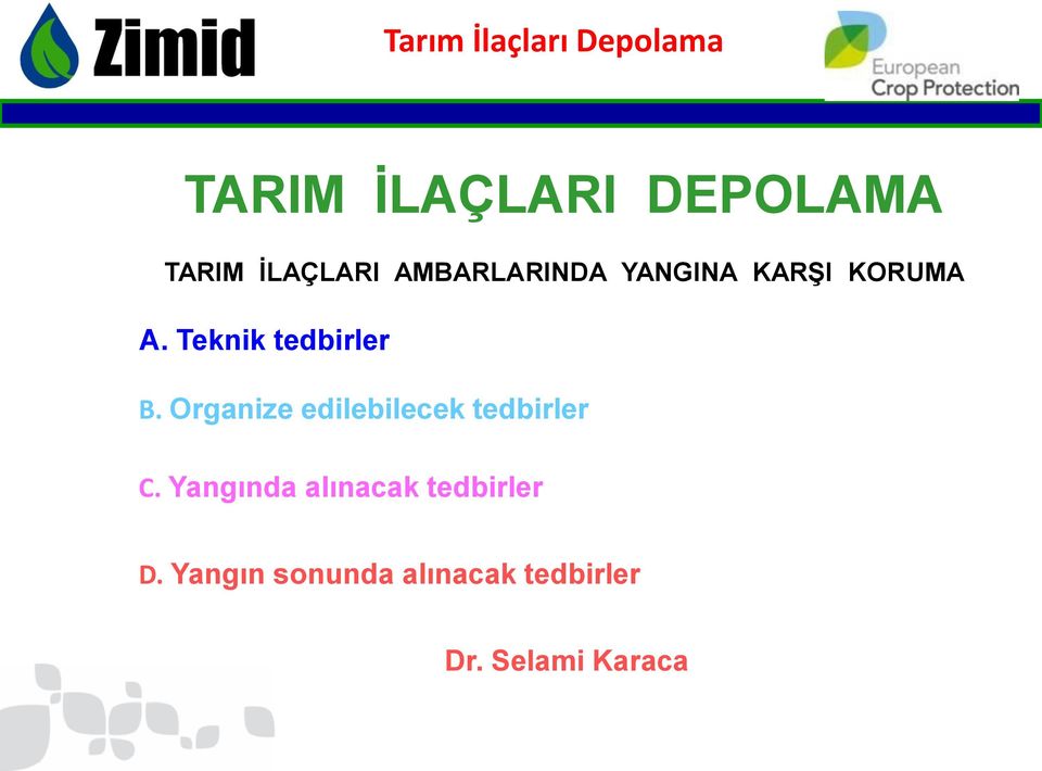 Organize edilebilecek tedbirler C.