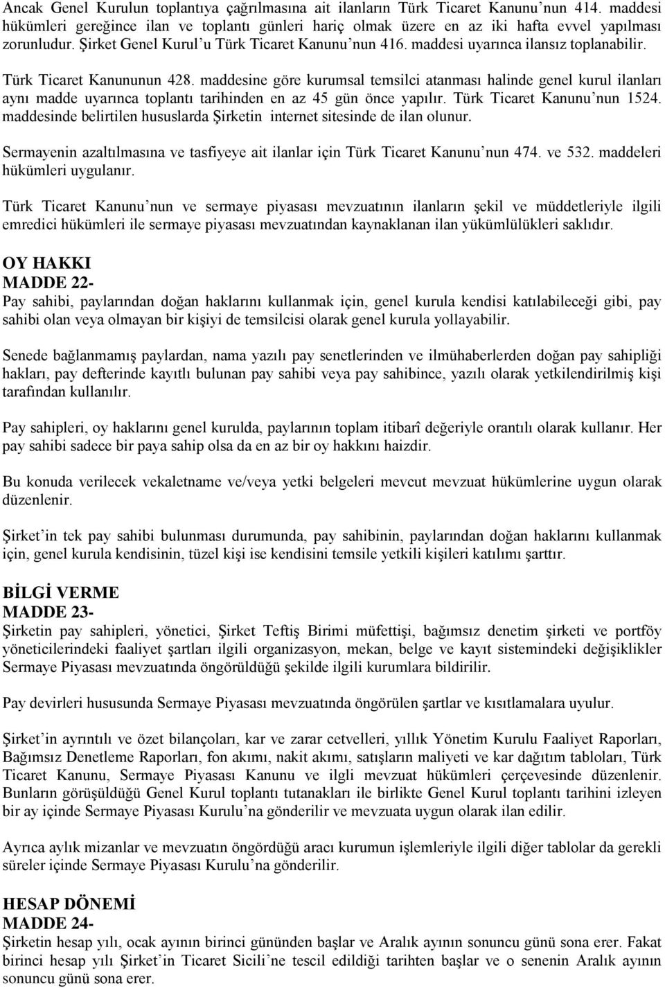 maddesi uyarınca ilansız toplanabilir. Türk Ticaret Kanununun 428.